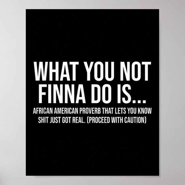 African-american Phrase Sarcasm What You Not Finna Poster (Framsidan)