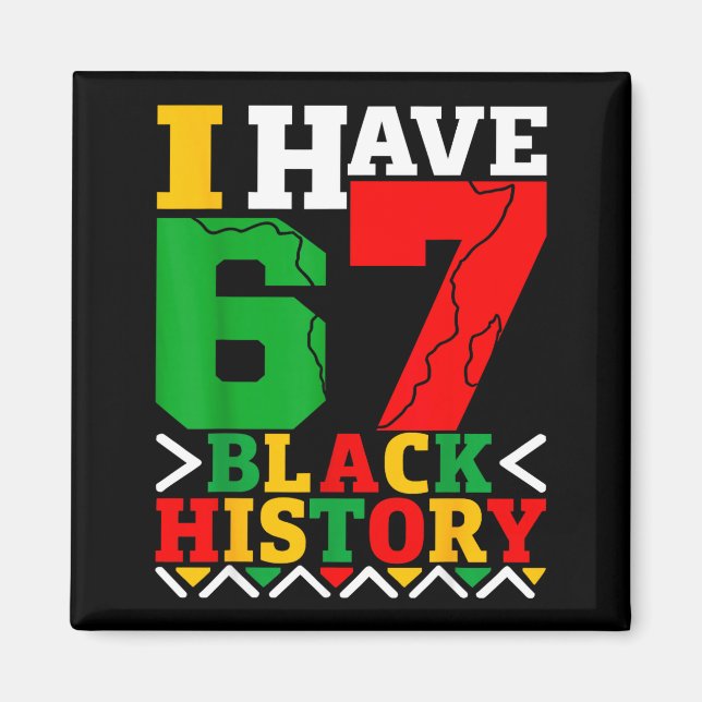 African American Pride I Have 67 Black History Mon Magnet (Framsidan)