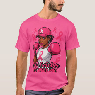 African American Women in October We Wear Pink Bre T Shirt