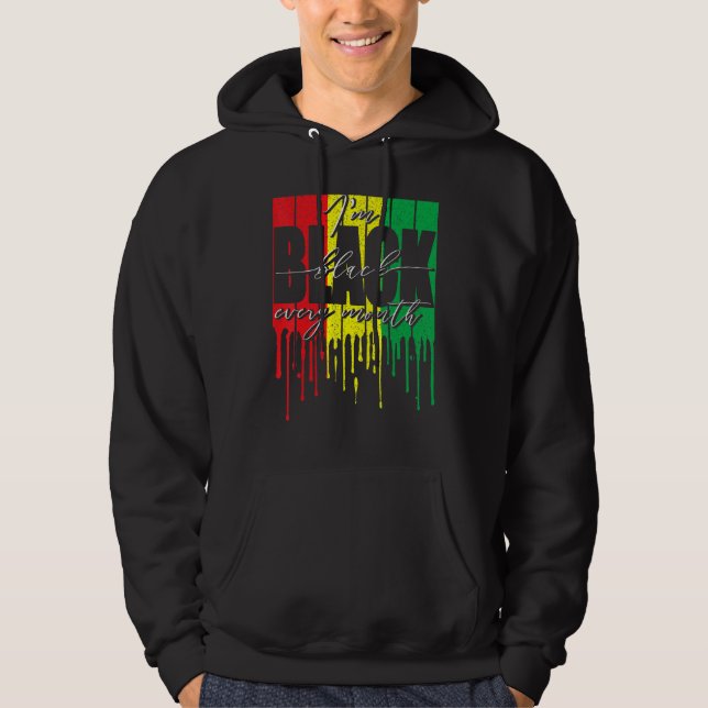 African Flag Dripping I'm Black Every Month Black  Hoodie (Framsida)