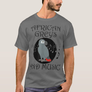 African Grays and Musik noter Musician Parrot T Shirt