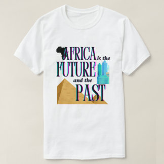 Afrika är framtiden och det förflutna | T-shirt
