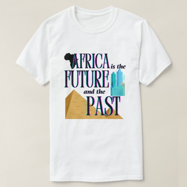 Afrika är framtiden och det förflutna | T-shirt (Design framsida)