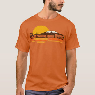 AFRIKA Toto I Bless the Rains Down in Afrika Lyric T Shirt