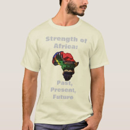 Afrikans styrka: Tidigare, nutid, framtida T Shirt