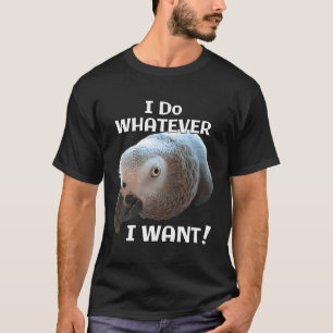 Afrikansk Grått Parrot Spelar ingen roll jag vill T Shirt