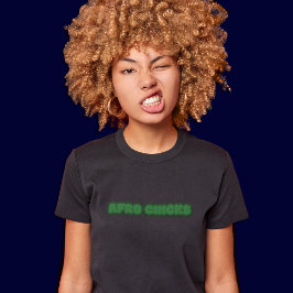 Afro Chick - African American Women Black Text T Shirt