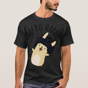 Afro Hare Funny kanin med Afro Pun 1 T Shirt