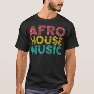 Afro House - House Music Älskare EDM T Shirt
