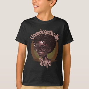 Afro Queen Unapologetical Dope Black History Mon T Shirt