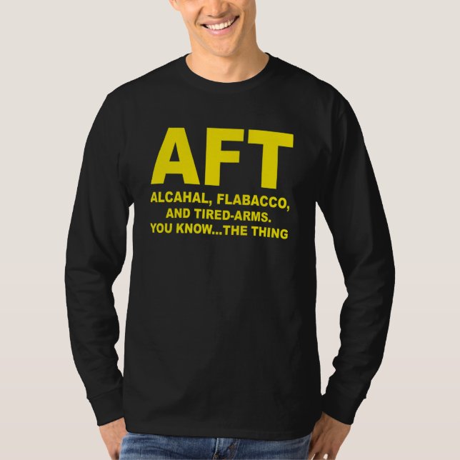 Aft Alcahal Flabacco och Tired Arm... T Shirt (Framsida)