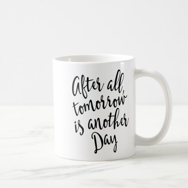 After All Tomorrow Is Another Day Motivational _1  Kaffemugg (Höger)