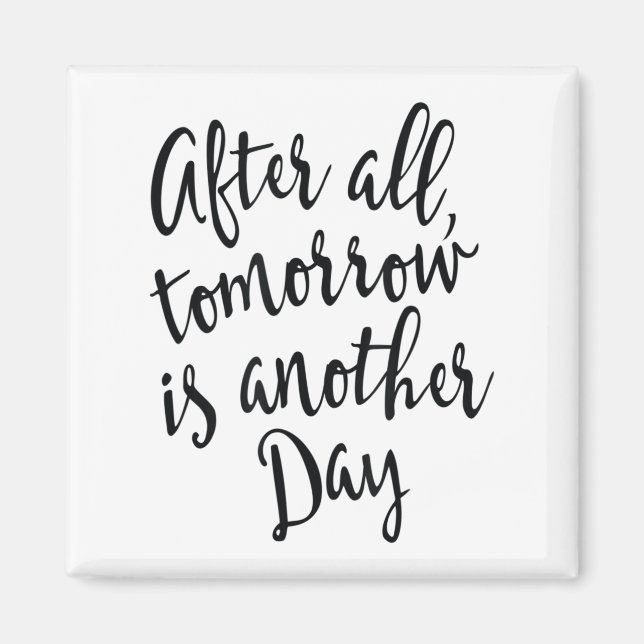 After All Tomorrow Is Another Day Motivational _1  Magnet (Framsidan)