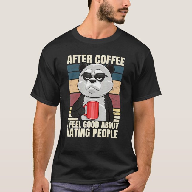 After Coffee I Feel Good About Hating People Panda T Shirt (Framsida)