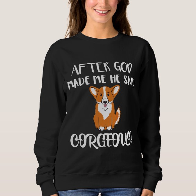 After God Made Me He Said Corgeous Corgi  Cute Tee (Framsida)