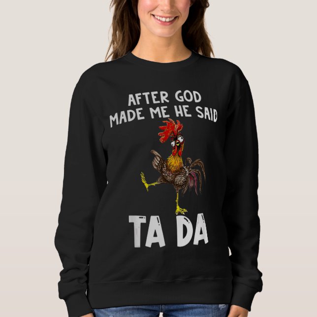 After God Made Me He said Ta da Chicken Memes T Shirt (Framsida)