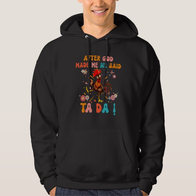 After God Made Me He Said Ta Da  Christian Rooster Hoodie (Framsida)