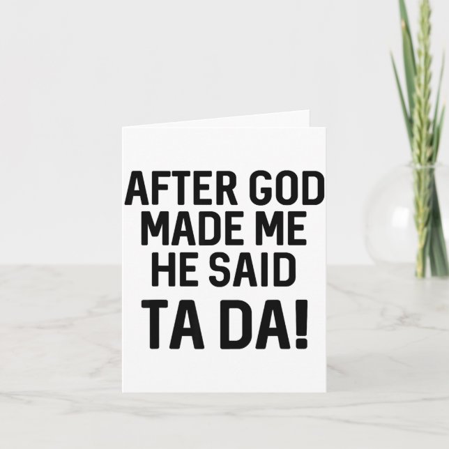 After God Made Me He Said Ta Da Funny Christian  Kort (Framsida)
