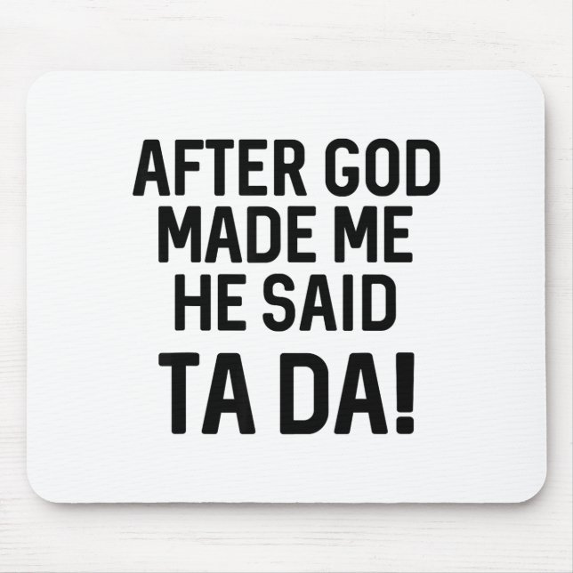 After God Made Me He Said Ta Da Funny Christian  Musmatta (Framsidan)