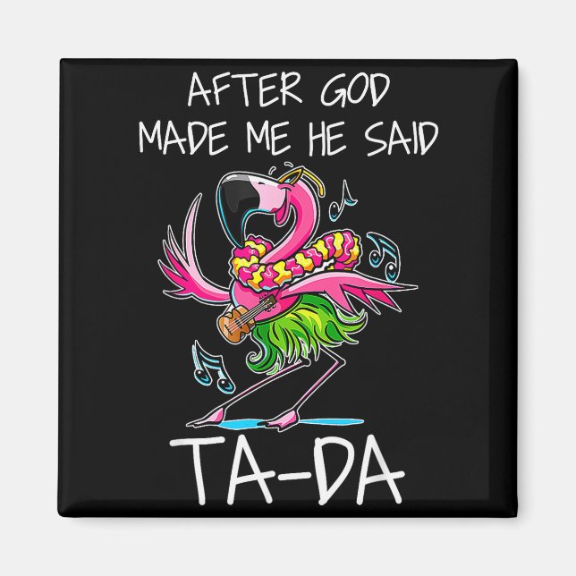 After God Made Me He Said Ta-da Funny Flamingo Car Magnet (Framsidan)
