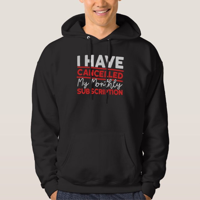 After Hysterectomy Cancelled My Monthly Subscripti Hoodie (Framsida)