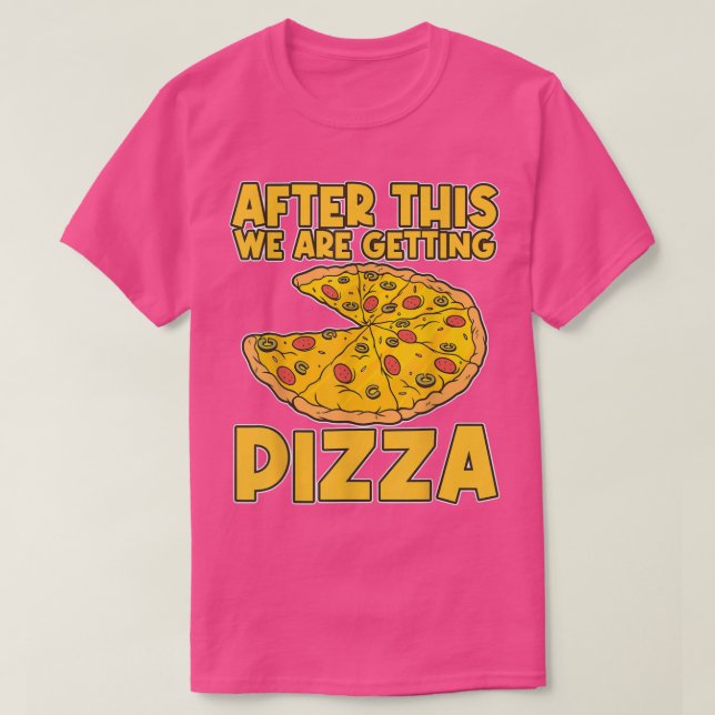 After These We're Getting Pizza Pizza T-Shirt (Design framsida)