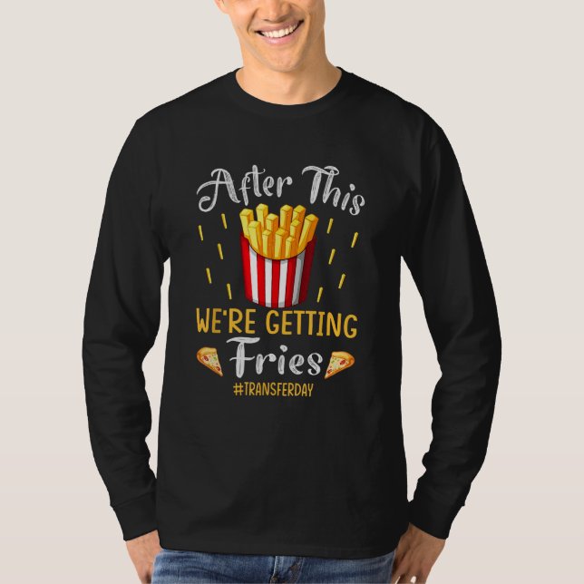 After This We re Getting Fries transferday T Shirt (Framsida)