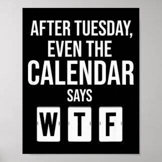 After Tuesday Even The Calendar Say Wtf Funny Star Poster
