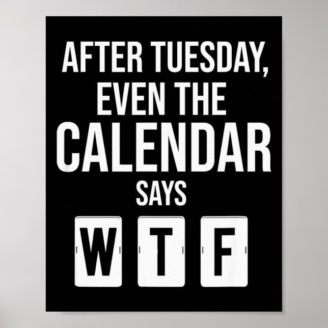 After Tuesday Even The Calendar Say Wtf Funny Star Poster (Framsidan)