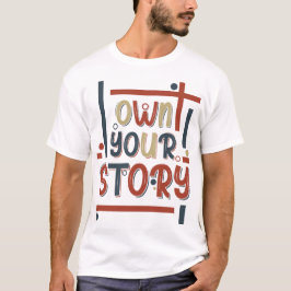 Äg din historia – Inspirerande typografisk design T Shirt