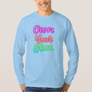 Äga din glöd t shirt