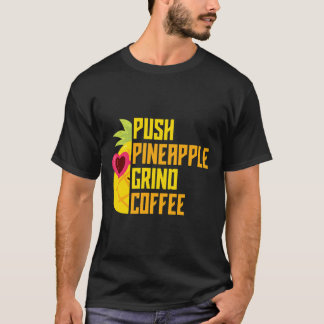 Agadoo Push Pineapple Grind Coffee T Shirt