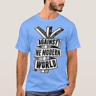 Against The Modern World T Shirt