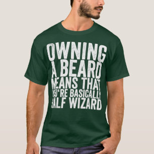 Ägare ett skäggigt Elak som du i princip har en ha T Shirt
