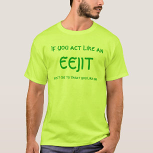agera något liknande en skjorta för eejit T Tee Shirt
