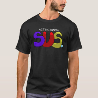 Agerar Kinda SUS. T-Shirt