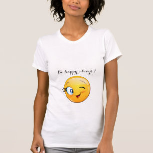 Agervärd Winking Emoji Ansikte-be lycklig alltid T Shirt