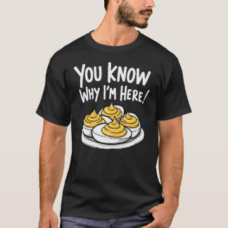 Ägg du vet varför jag är här Thanksgiving T Shirt