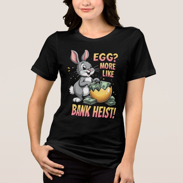Ägg? Mer som Bank Heist! T Shirt (Framsida)