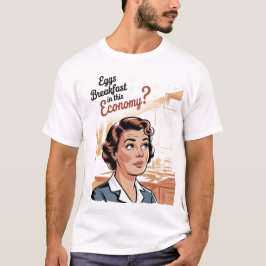 Ägg till frukost i den här ekonomin Retro Woman T Shirt