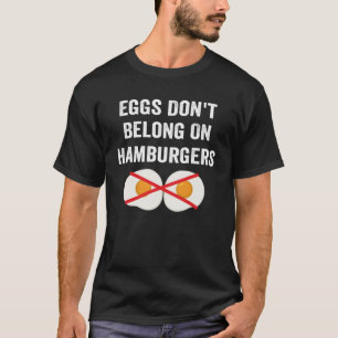 Ägg tillhör inte Hamburgers anti-Egg on Burge T Shirt