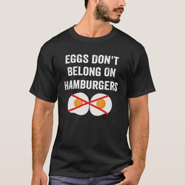 Ägg tillhör inte Hamburgers anti-Egg on Burge T Shirt (Framsida)