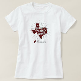 Aggie Maroon Home Sweet Home - Texas T Shirt