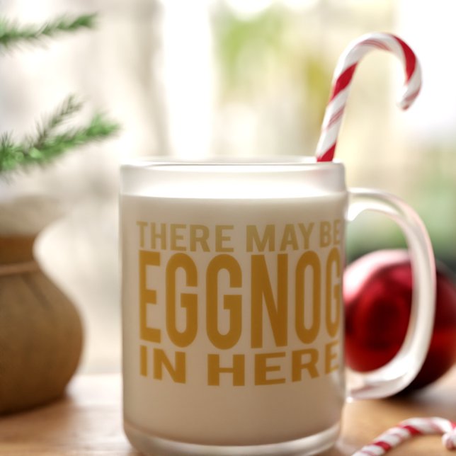 Äggnog här, understruken glaskaffe Mugg (There may be eggnog in this frosted glass mug and it's all yours!)