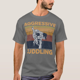Aggressiv Cuddling-design för en Jiu Jitsu-tränare T Shirt