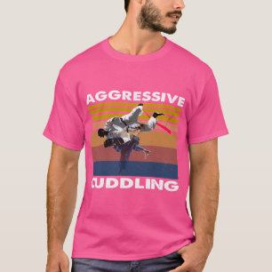 Aggressive Cuddling Jiu Jitsu Mma T Shirt
