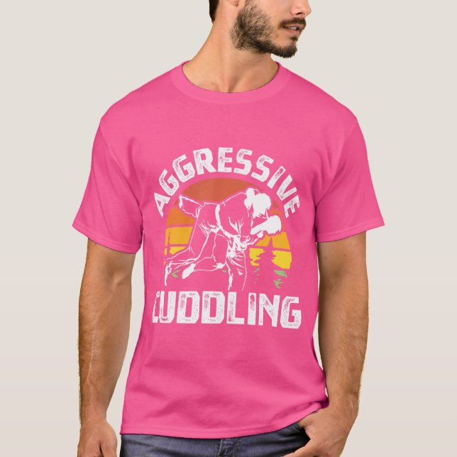 Aggressive Cuddling Jiujitsu Bjj Brazilian Jiu Jit T Shirt (Framsida)