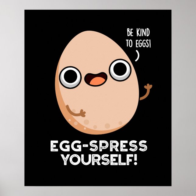 Äggspress Yourself Funny Egg Pun Mörk BG Poster (Framsidan)