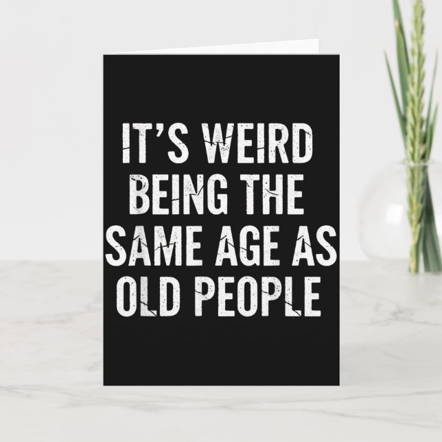 Aging Quote It’s Weird Being The Same Age As Old P Kort (Framsida)