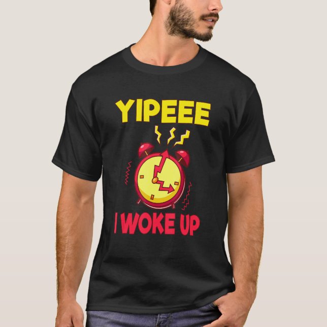 Aging Retirement Yippeee I Woke Up Senior Citizen T Shirt (Framsida)